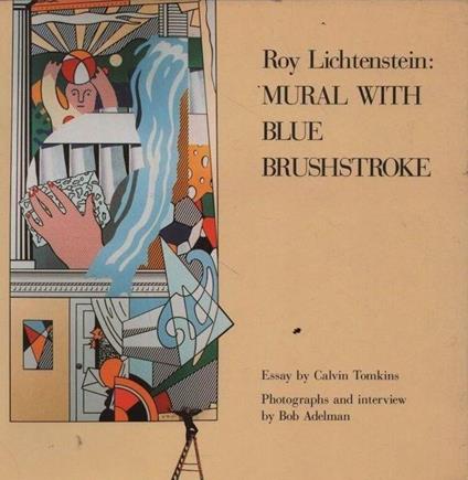 Roy Lichtenstein: mural with blue brushstroke - Calvin Tomkins - copertina