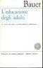 L' educazione degli adulti. 13° ricerca sulla scuola e la società italiana in trasformazione - Eddy Bauer - copertina