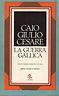 La guerra gallica (testo latino a fronte) - C. Giulio Cesare - copertina
