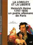 La Loreley et la Liberté. Heinrich Hein (1797-1856). Un poéte allemand de Paris