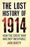 The lost history of 1914. How the great war was not inevitable