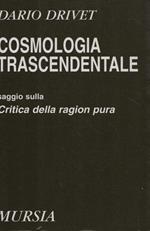 Cosmologia trascendentale. Saggio sulla Critica della ragion pura