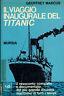 Il viaggio inaugurale del Titanic - Geoffrey J. Marcus - copertina