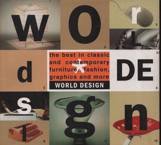 World Design. The Best in Classic and Contemporary Furniture, Fashion, Graphics and More - copertina