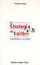 La strategia del Colibrì. La globalizzazione e il suo antidoto - Francesco Morace - copertina