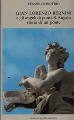 Gian Lorenzo Bernini e gli angeli di ponte S. Angelo. Storia di un ponte