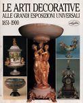 Le arti decorative alle grandi esposizioni 1851-1900
