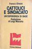Cattolici e sindacato. Un'esperienza di base - Franco Gheza - copertina