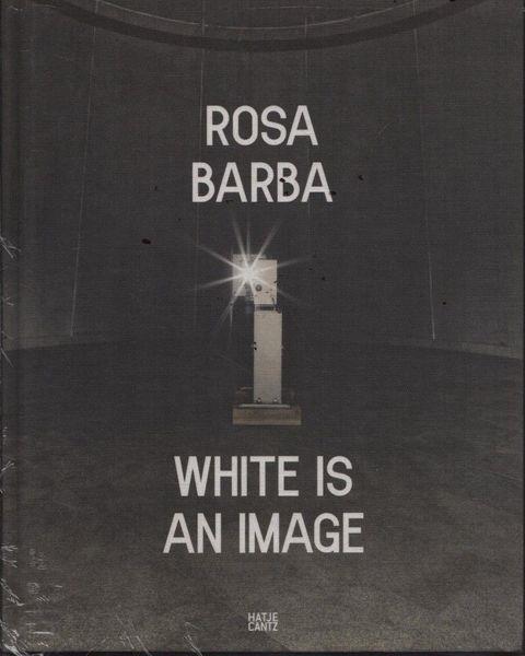 Rosa Barba: White is an image - copertina