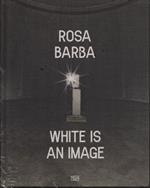 Rosa Barba: White is an image
