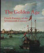 The Golden Age. Dutch Painters of the Seventeenth Century