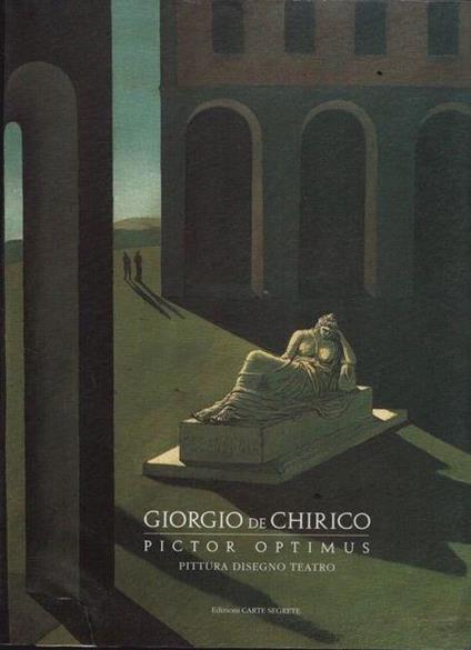 Giorgio De Chirico. Pictor optimus. Pittura disegno teatro - copertina