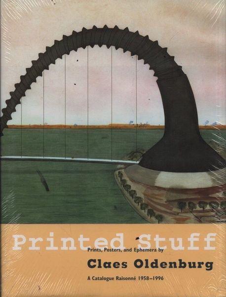 Printed Stuff: Prints, Poster, and Ephemera by Claes Oldenburg. A Catalogue Raisonné 1958-1996 - copertina