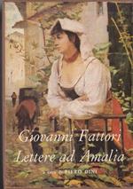 Giovanni Fattori, Lettere a Diego, Lettere ad Amalia. 2 Voll e cofanetto!