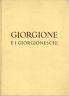 Giorgione e i giorgioneschi. Catalogo della mostra. Palazzo Ducale - Venezia. 11 giugno - 23 ottobre 1955