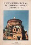 I restauri della Basilica di S. Maria della Croce a Crema (1983 - 1988) - Edoardo Edallo - copertina
