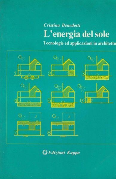 L' Energia Del Sole. Tecnologie Ed Applicazioni In Architettura - Carlo Benedetti - copertina