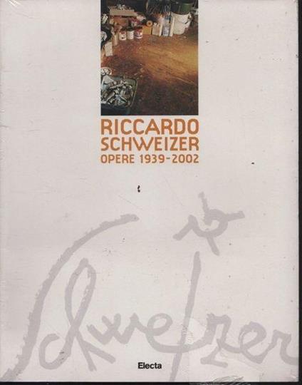 Riccardo Schweizer. Opere 1939-2002 - copertina