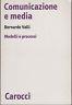 Comunicazione e media. Modelli e processi - Bernardo Valli - copertina