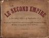 Le Second Empire (2 décembre 1851 - 4 Septembre 1870). D'apres des Peintures, Gravures, Photographies, Sculptures, Dessins, Médailles, Autographes, Objets du Temps - Armand Dayot - copertina