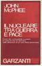 Il nucleare tra guerra e pace - John Mcphee - copertina