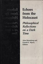 Echoes from the Holocaust. Philosophical reflections on a dark time