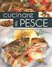 Cucinare il pesce. Tanti semplici e gustosissimi piatti di pesce - copertina