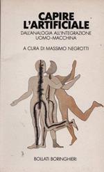 Capire l'artificiale. Dall'analogia all'integrazione uomo-macchina