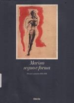 Marino segno e forma. Disegni e gouaches 1934-1974