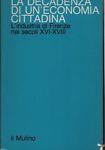 La decadenza di un'economia cittadina. L'industria di Firenze nei secoli XVI-XVII - Paolo Malanima - copertina