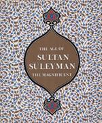 The age of Sultan Suleyman the Magnificent