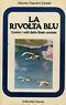 La rivolta blu. Contro i miti dello Stato sociale - Agostino Zanelli - copertina