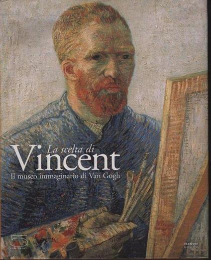 La scelta di Vincent. ll museo immaginario di Van Gogh - copertina