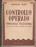 Controllo operaio e consigli d'azienda. In Italia e all'estero: 1916 - 1947