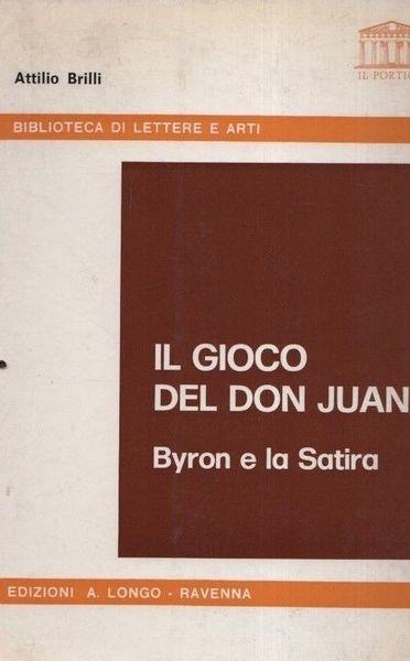 Il gioco del Don Juan. Byron e la Satira - Attilio Brilli - copertina