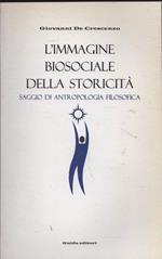 L' immagine biosociale della storicità. Saggio di antropologia filosofica
