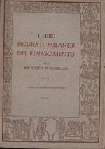 I libri figurati milanesi del Rinascimento nella Biblioteca Trivulziana