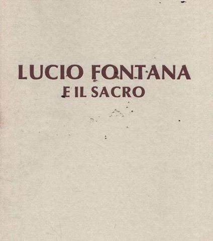 Lucio Fontana e il sacro - Giorgio Mascherpa - copertina