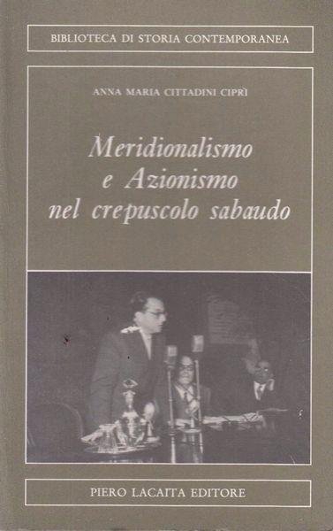 Meridionalismo E Azionismo Nel Crepuscolo Sadaudo - Anna Maria Cittadini Ciprì - copertina