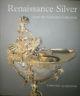 Renaissance Silver From The Schroder Collection - Timothy Schroder - copertina