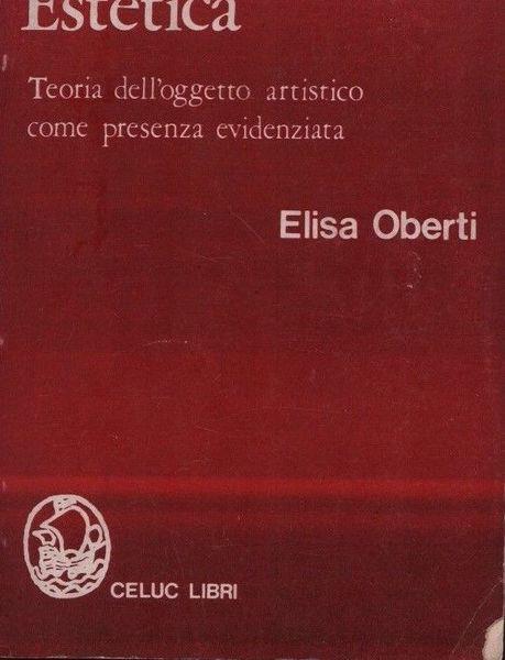 Estetica. Teoria dell'oggetto artistico come presenza evidenziata - Eugenio Oberti - copertina