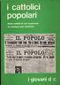 I cattolici popolari. Dalla validità di una tradizione un impegno per cambiare - copertina