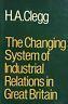 The changing system of industrial relations in Great Britain - H. A. Clegg - copertina