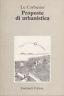 Proposte Di Urbanistica - Le Corbusier - copertina