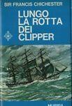 Lungo la rotta dei Clipper - Francis Chichester - copertina