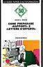 La Come preparare "rapporti" e "lettere d'offerta S. L. Brock Franco Angeli 1993 1993 ST609<BR><BR>"50 MINUTI - Le guide rapide d'autoinformazione"<BR><BR>Brossura editoriale <BR>volume in ottime condizioni<BR>110 pagine circa<BR><BR>Copertina come da f - copertina