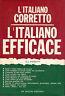 L' italiano corretto. L' italiano efficace - Gustavo Pierotti - copertina