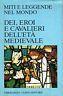 Dei, eroi e cavalieri dell'età medievale - copertina