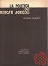 La politica dei mercati agricoli. Contributo alla ristrutturazione del sistema distributivo italiano - G. Orlando - copertina