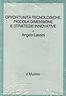 Opportunità Tecnologiche, Piccola Dimensione E Strategie Innovative - Angelo Lassini - copertina